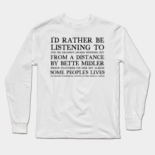 I'd Rather Be Listening To From A Distance / 90s Aesthetic Design Long Sleeve T-Shirt